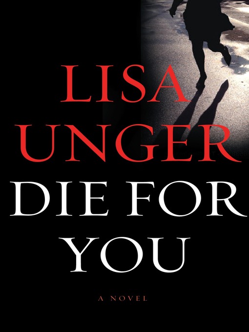 Title details for Die for You by Lisa Unger - Available